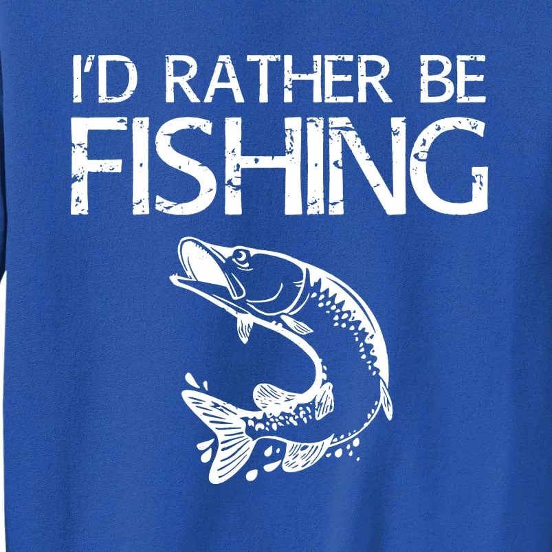 Id Rather Be Fishing Fisherman Sweatshirt