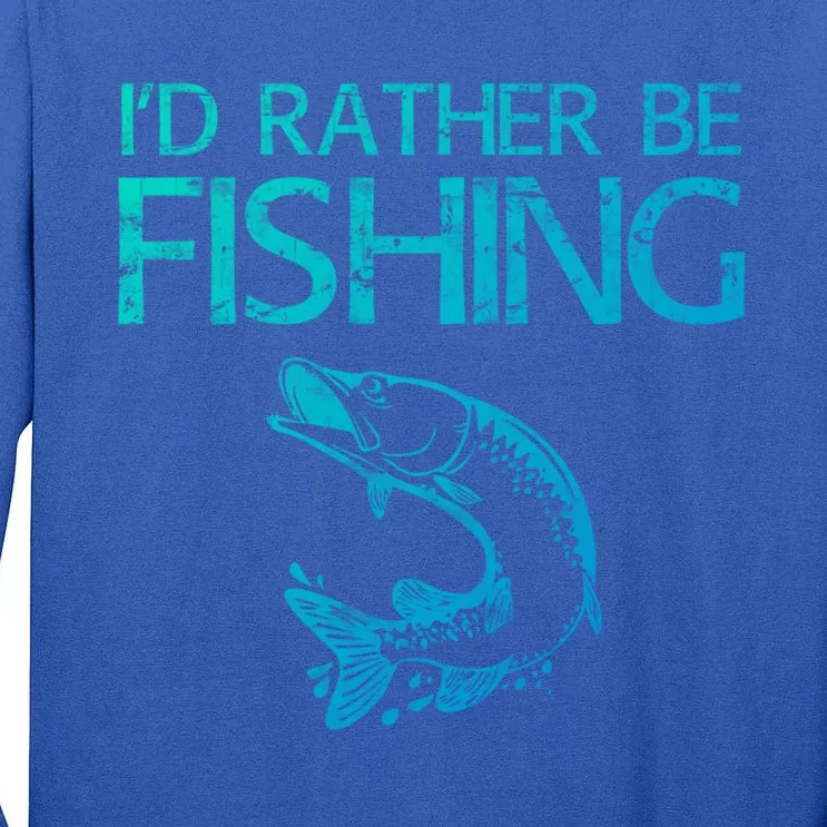 ID Rather Be Fishing Funny Gift Fisher Gift Tall Long Sleeve T-Shirt