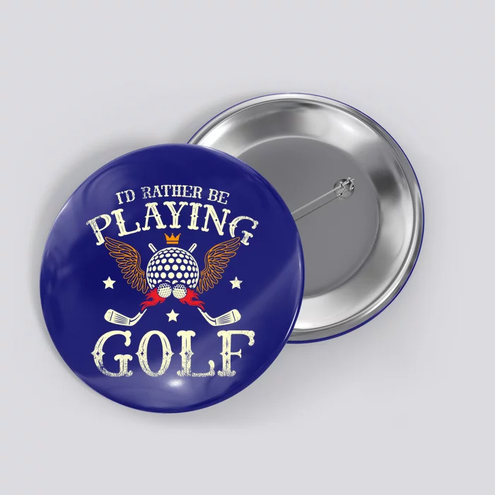 Id Rather Be Playing Golf Player Golfing Golfer Golf Gift Button