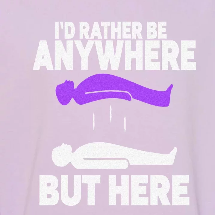 ID Rather Be Anywhere But Here Astral Projection Garment-Dyed Sweatshirt