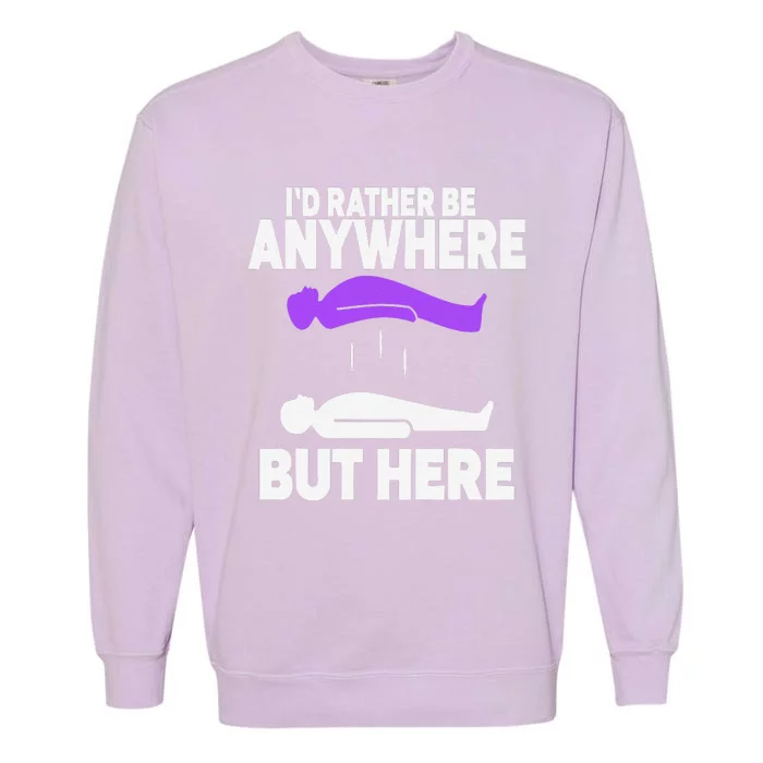 ID Rather Be Anywhere But Here Astral Projection Garment-Dyed Sweatshirt