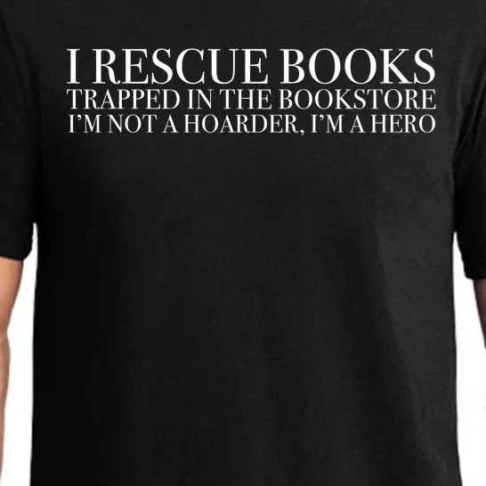 I Rescue Books Trapped In The Bookstore IM Not A Hoarder IM A Hero Pajama Set