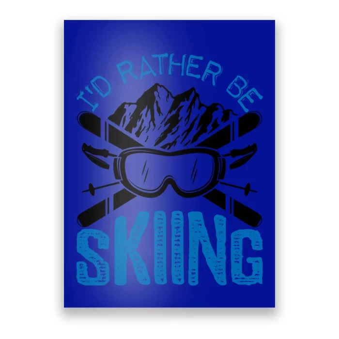 Id Rather Be Skiing Funny Gift Skater Gift Poster