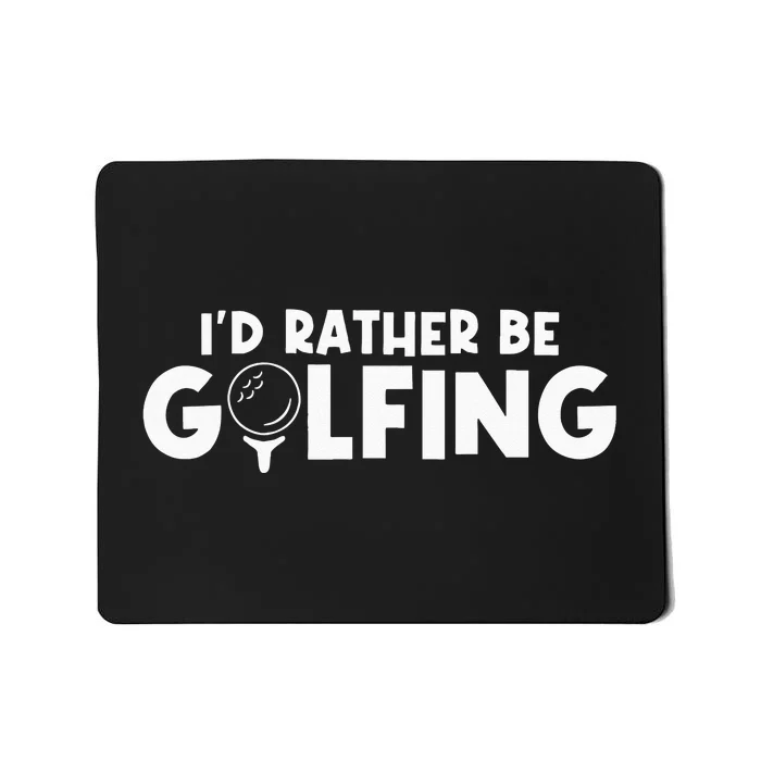 Id Rather Be Golfing Vintage Gift For Golf Lovers Golfers Mousepad