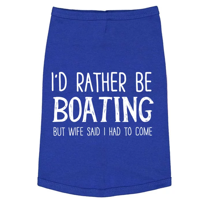 I'd Rather Be Boating But My Wife Said I Had To Come Funny Cute Gift Doggie Tank