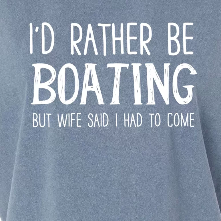 I'd Rather Be Boating But My Wife Said I Had To Come Funny Cute Gift Garment-Dyed Women's Muscle Tee