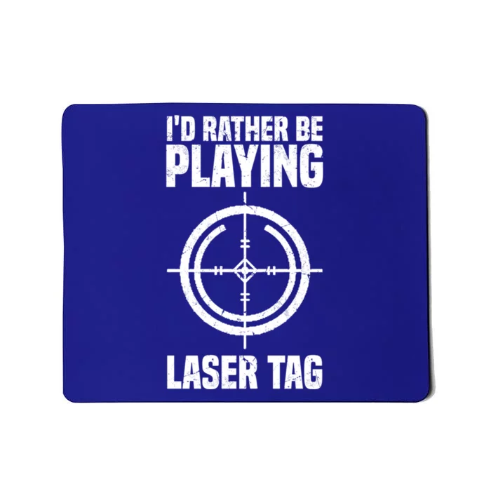 Id Rather Be Playing Laser Tag Meaningful Gift Mousepad