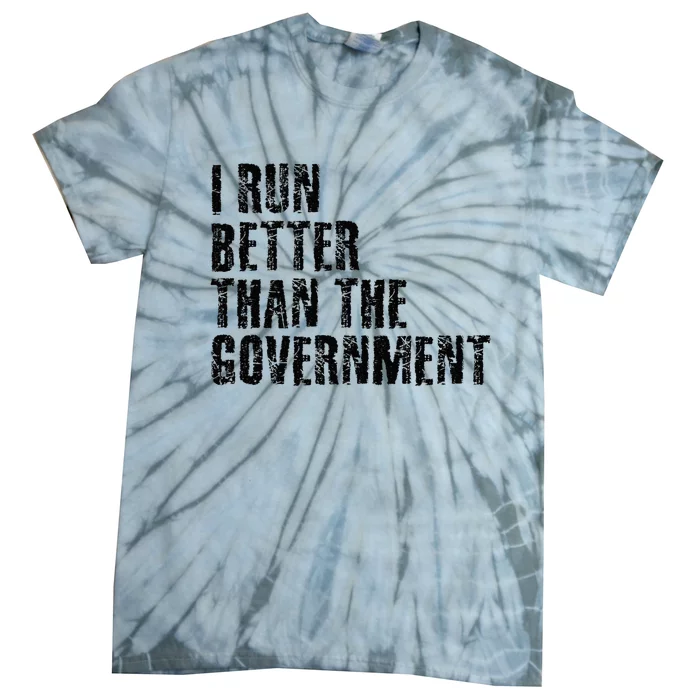 I RUN BETTER THAN THE GOVERNMENT Funny Runner Gift Tie-Dye T-Shirt