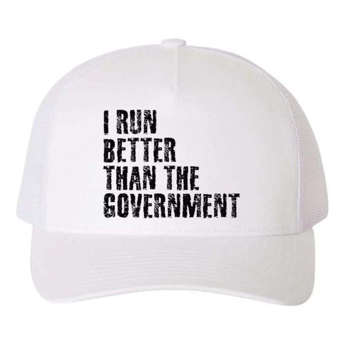 I RUN BETTER THAN THE GOVERNMENT Funny Runner Gift Yupoong Adult 5-Panel Trucker Hat