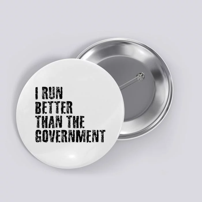 I RUN BETTER THAN THE GOVERNMENT Funny Runner Gift Button