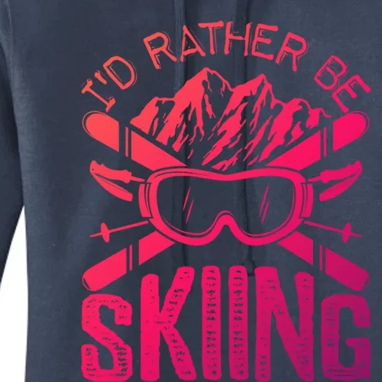 Id Rather Be Skiing Funny Gift Skater Sports Wear Gift Women's Pullover Hoodie