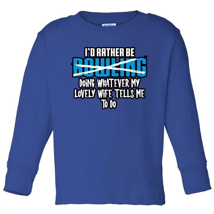 I'd Rather Be Doing Whatever My Lovely Wife Tells Me To Do Gift Toddler Long Sleeve Shirt