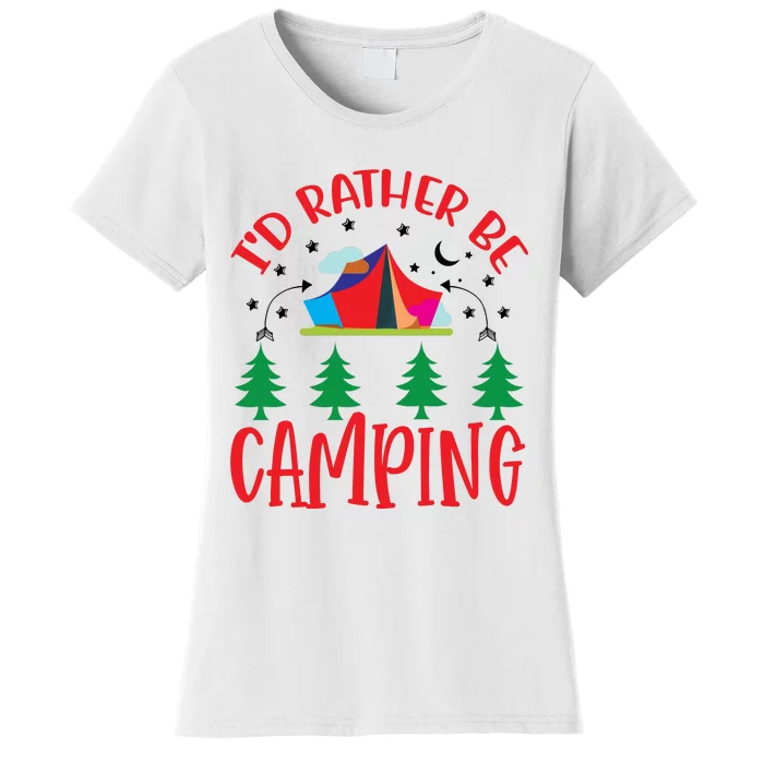 I'd Rather Be Camping Funny Camping Women's T-Shirt