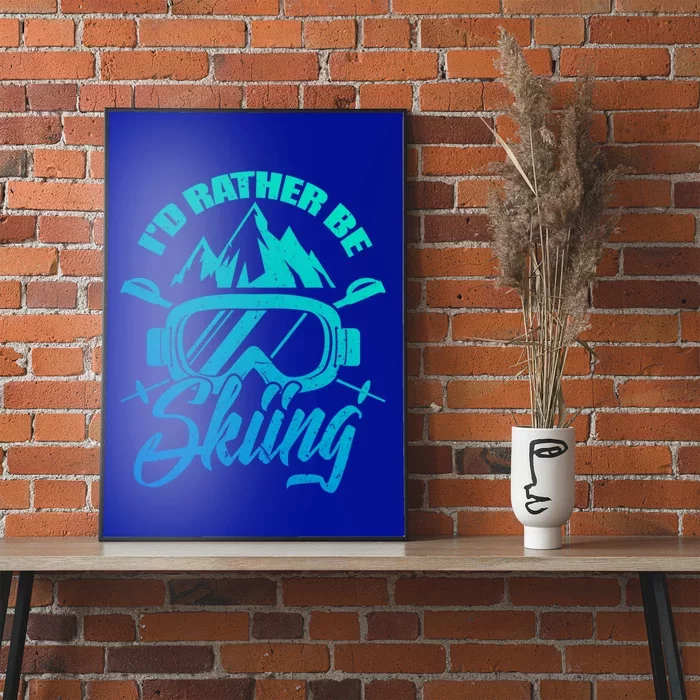 Id Rather Be Skiing Holiday Ski Winter Sport Gift Poster