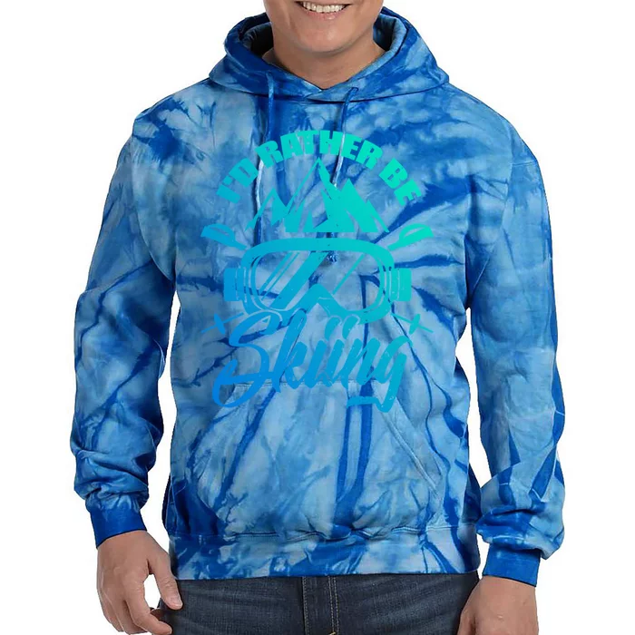 Id Rather Be Skiing Holiday Ski Winter Sport Gift Tie Dye Hoodie