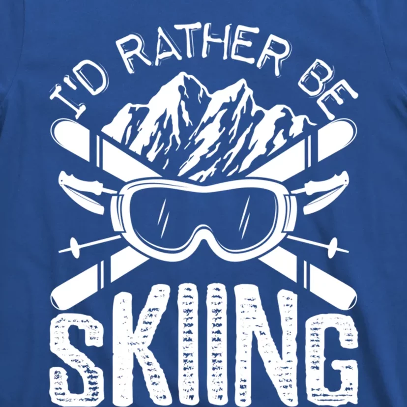 Id Rather Be Skiing Funny Cute Gift Skater Gift T-Shirt