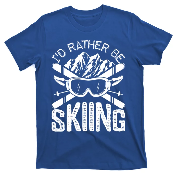 Id Rather Be Skiing Funny Cute Gift Skater Gift T-Shirt