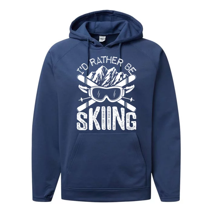 Id Rather Be Skiing Funny Cute Gift Skater Gift Performance Fleece Hoodie