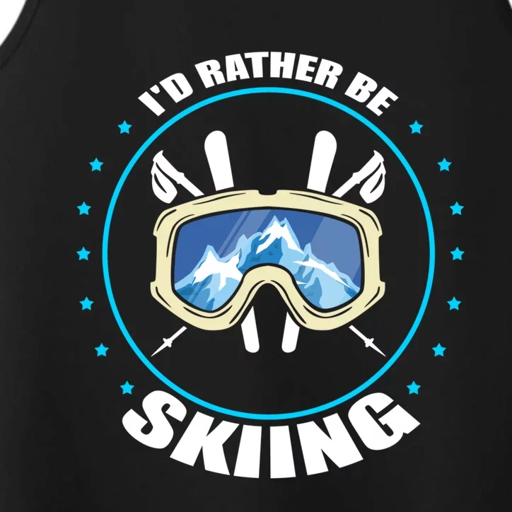 Id Rather Be Skiing Skier Design Snow Mountains Gift Performance Tank