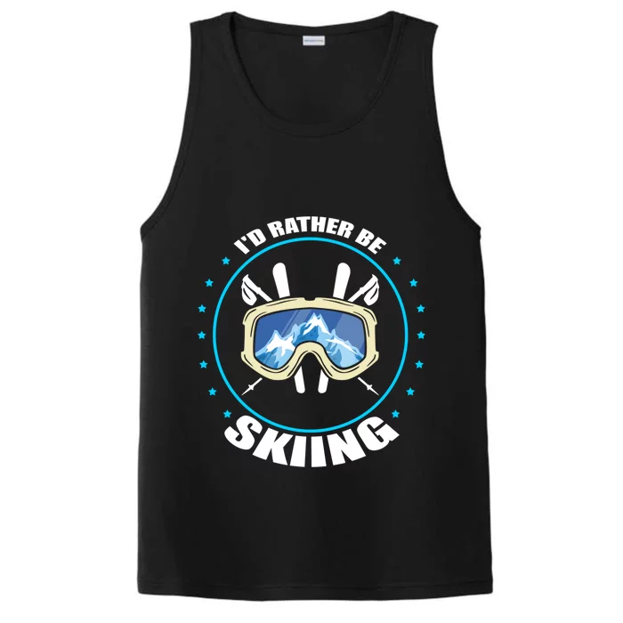 Id Rather Be Skiing Skier Design Snow Mountains Gift Performance Tank