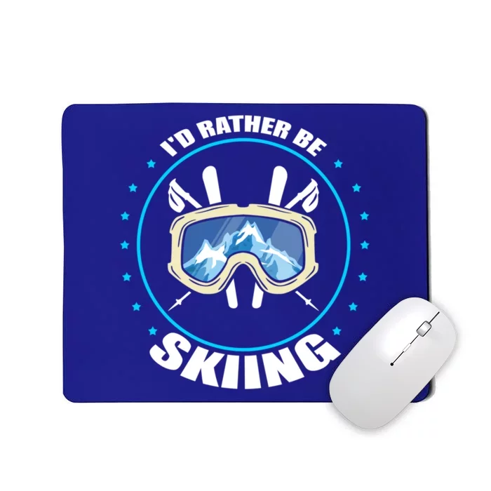 Id Rather Be Skiing Skier Design Snow Mountains Gift Mousepad