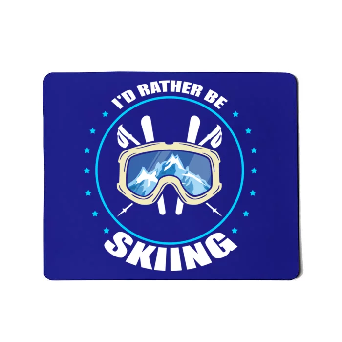 Id Rather Be Skiing Skier Design Snow Mountains Gift Mousepad