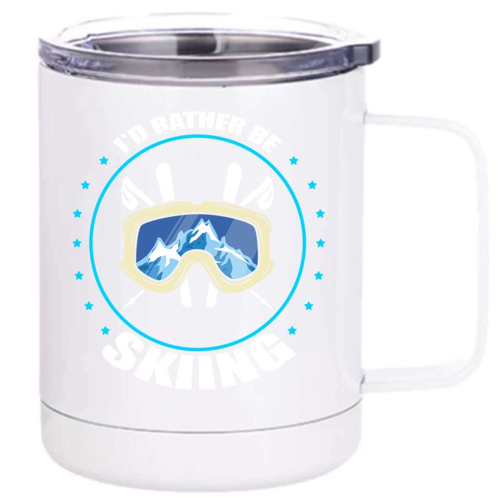 Id Rather Be Skiing Skier Design Snow Mountains Gift Front & Back 12oz Stainless Steel Tumbler Cup