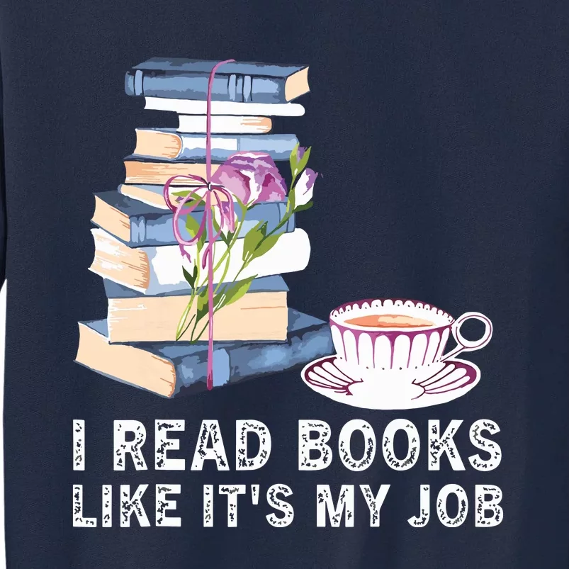 I Read Books Like Its My Job School Librarian Book Lover Tall Sweatshirt