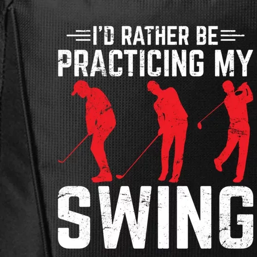 Id Rather Be Practicing My Swing Golf Funny Golfing Lover Cute Gift City Backpack