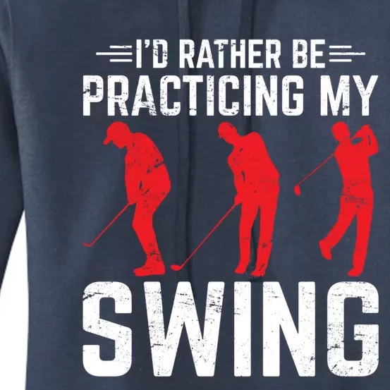 Id Rather Be Practicing My Swing Golf Funny Golfing Lover Cute Gift Women's Pullover Hoodie