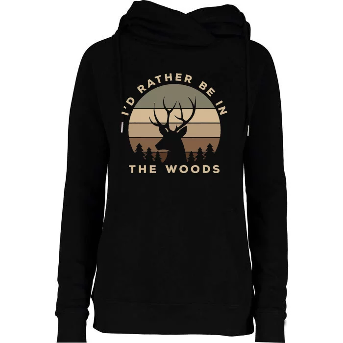 I'd Rather Be In the Woods Deer Hunting Womens Funnel Neck Pullover Hood