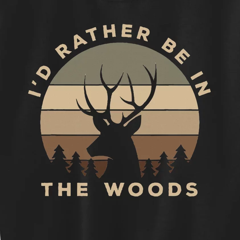 I'd Rather Be In the Woods Deer Hunting Kids Sweatshirt