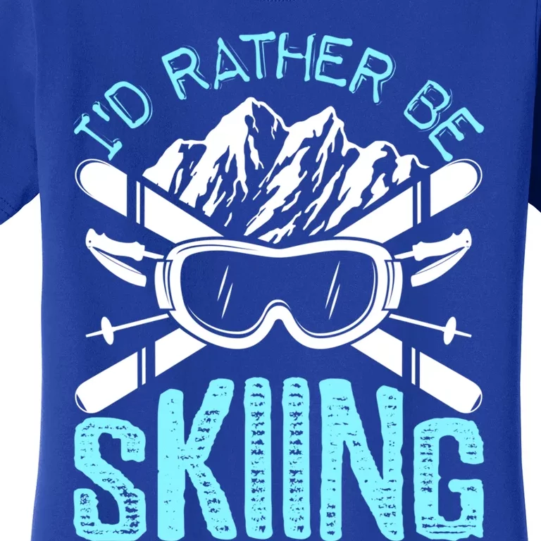 Id Rather Be Skiing Funny Gift Skater Sports Wear Gift Women's T-Shirt