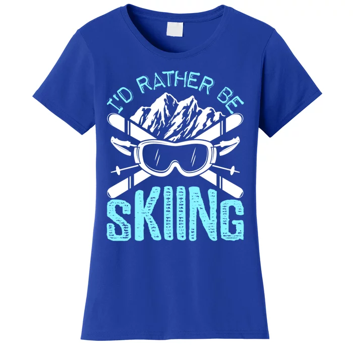 Id Rather Be Skiing Funny Gift Skater Sports Wear Gift Women's T-Shirt