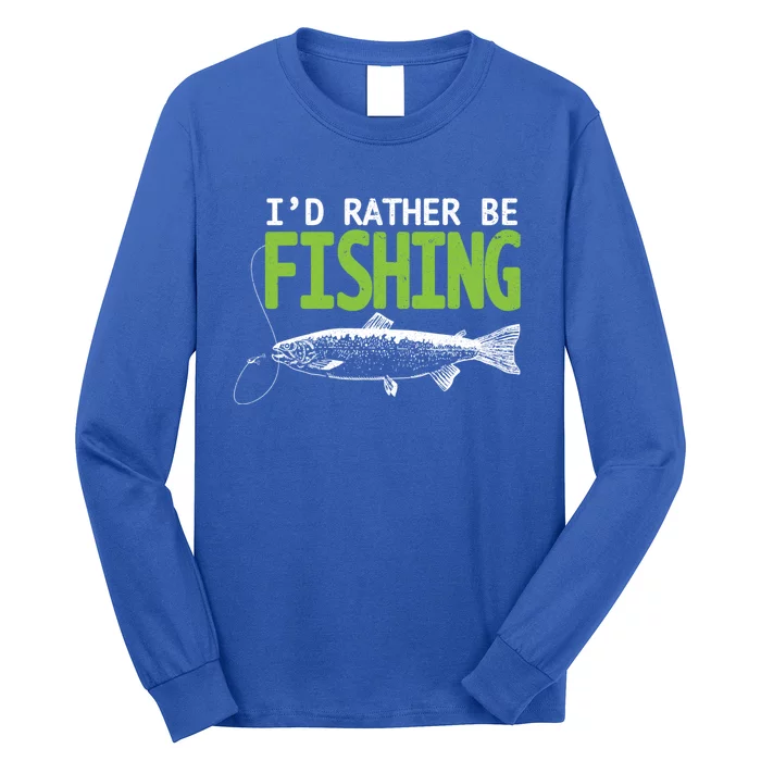 I'd Rather Be Fishing Funny Gift Cute Gift Trout and Salmon Fishing Lovers Long Sleeve Shirt
