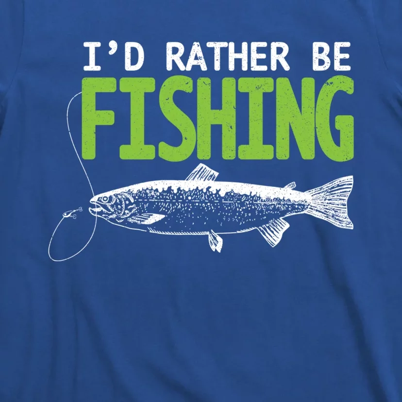 I'd Rather Be Fishing Funny Gift Cute Gift Trout And Salmon Fishing Lovers T-Shirt