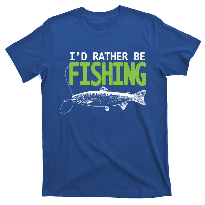 I'd Rather Be Fishing Funny Gift Cute Gift Trout And Salmon Fishing Lovers T-Shirt