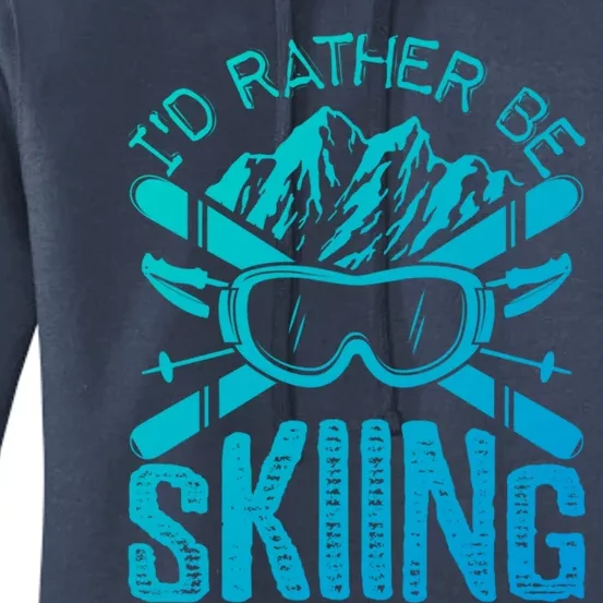 Id Rather Be Skiing Funny Cute Gift Skater Gift Women's Pullover Hoodie