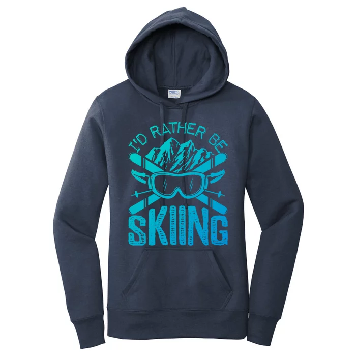 Id Rather Be Skiing Funny Cute Gift Skater Gift Women's Pullover Hoodie