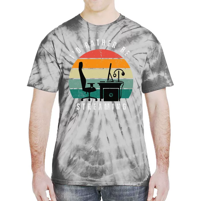 I Rather Be Streaming Tie-Dye T-Shirt