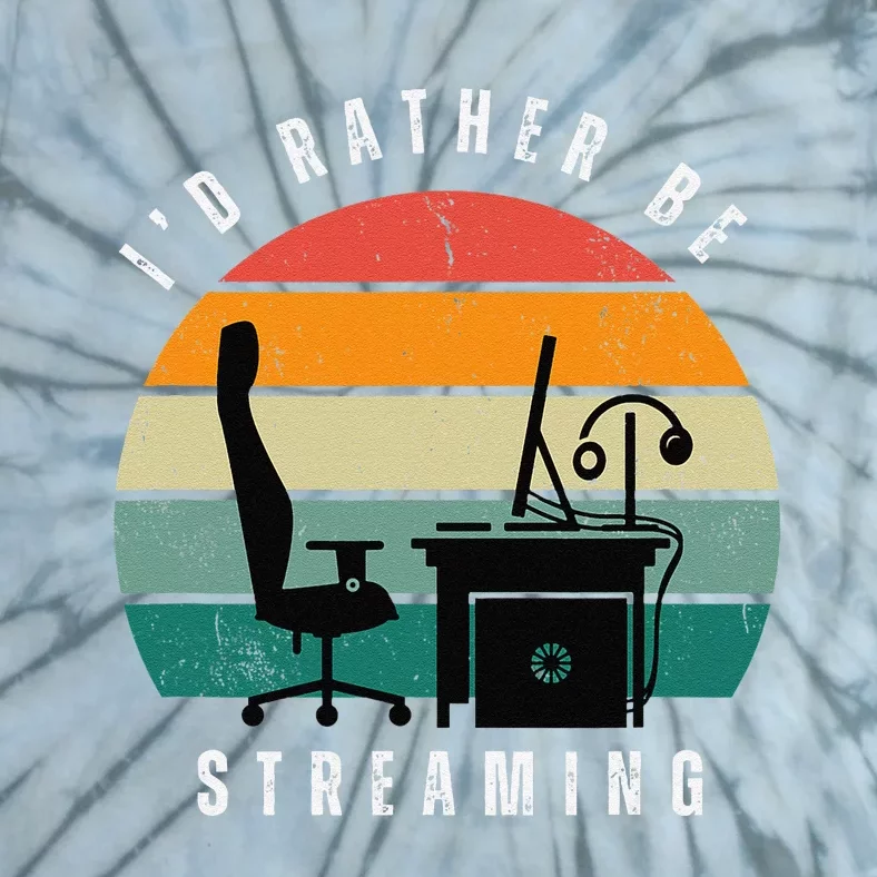 I Rather Be Streaming Tie-Dye T-Shirt