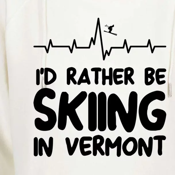 Id Rather Be Skiing In Vermont Skiing Cool Gift Womens Funnel Neck Pullover Hood