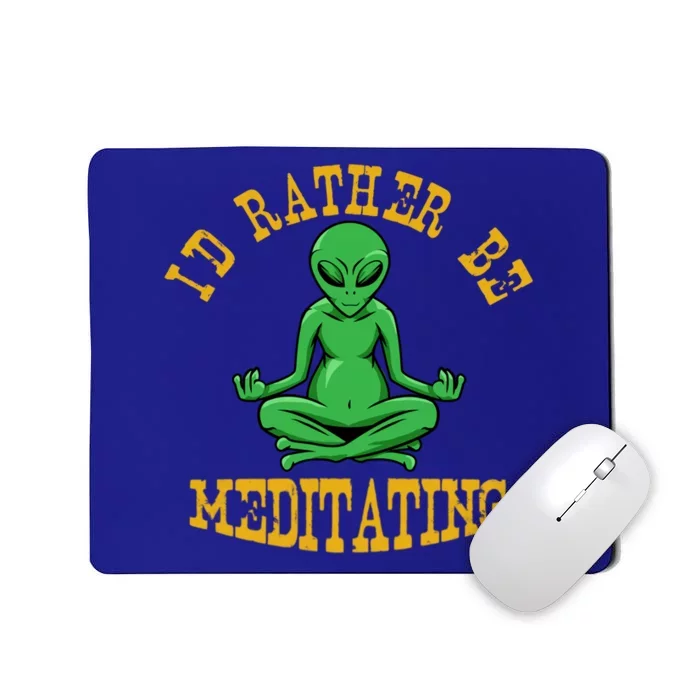 Id Rather Be Meditating Yoga Day Alien Meditation Costume Meaningful Gift Mousepad