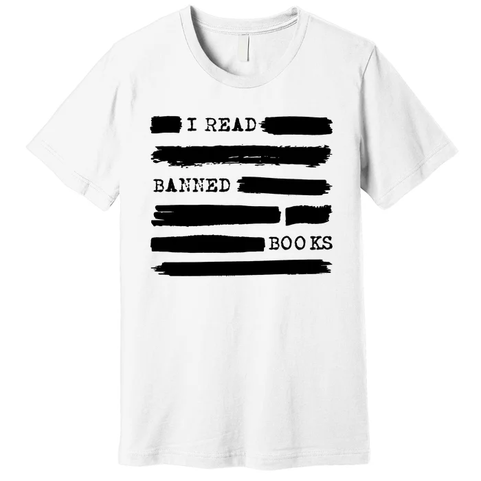 I Read Banned Books Banned Books Week Gift Librarian Teacher Premium T-Shirt