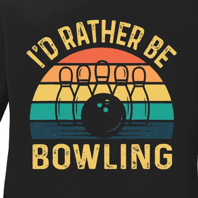 I'd Rather be Bowling retro for Man Woman & Toddler Bowling Ladies Long Sleeve Shirt