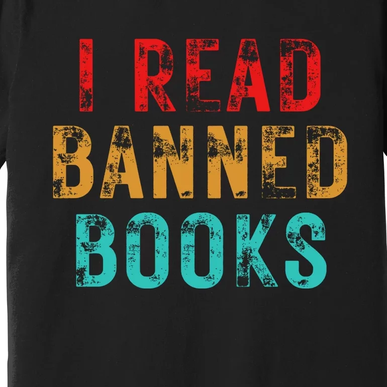 I Read Banned Books Im With The Banned Vintage Retro Premium T-Shirt