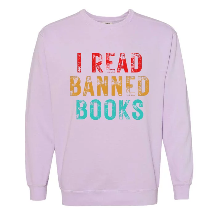 I Read Banned Books Im With The Banned Vintage Retro Garment-Dyed Sweatshirt