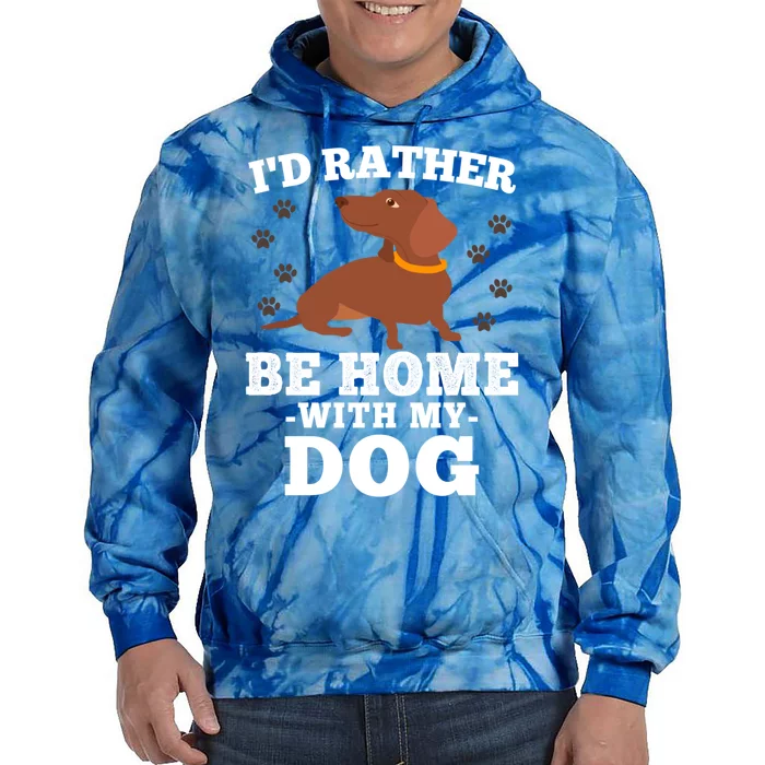 I'd Rather Be Home With My Dog Gift Dachshund Mom Dad Funny Great Gift Tie Dye Hoodie