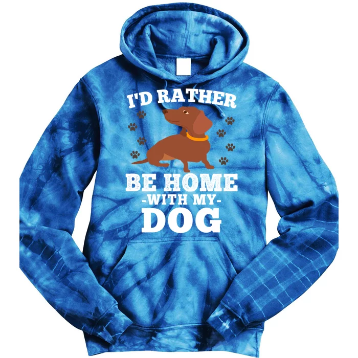 I'd Rather Be Home With My Dog Gift Dachshund Mom Dad Funny Great Gift Tie Dye Hoodie