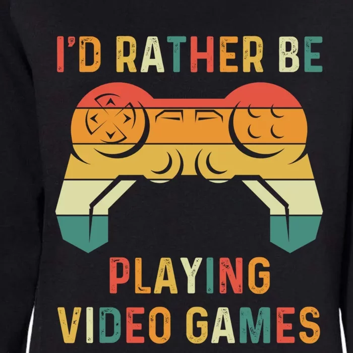 Id Rather Be Playing Video Games Retro Gaming Controller Gift Womens California Wash Sweatshirt